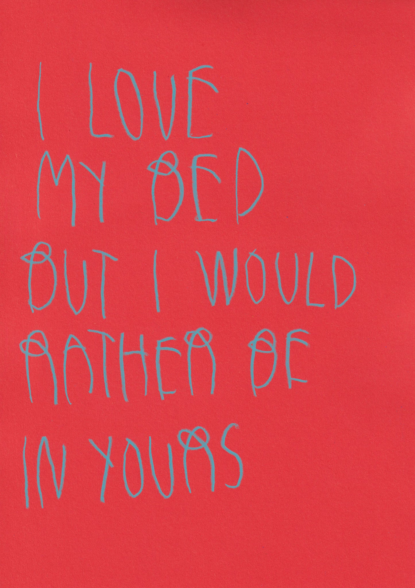 I Love My Bed, But I Would Rather Be In Yours