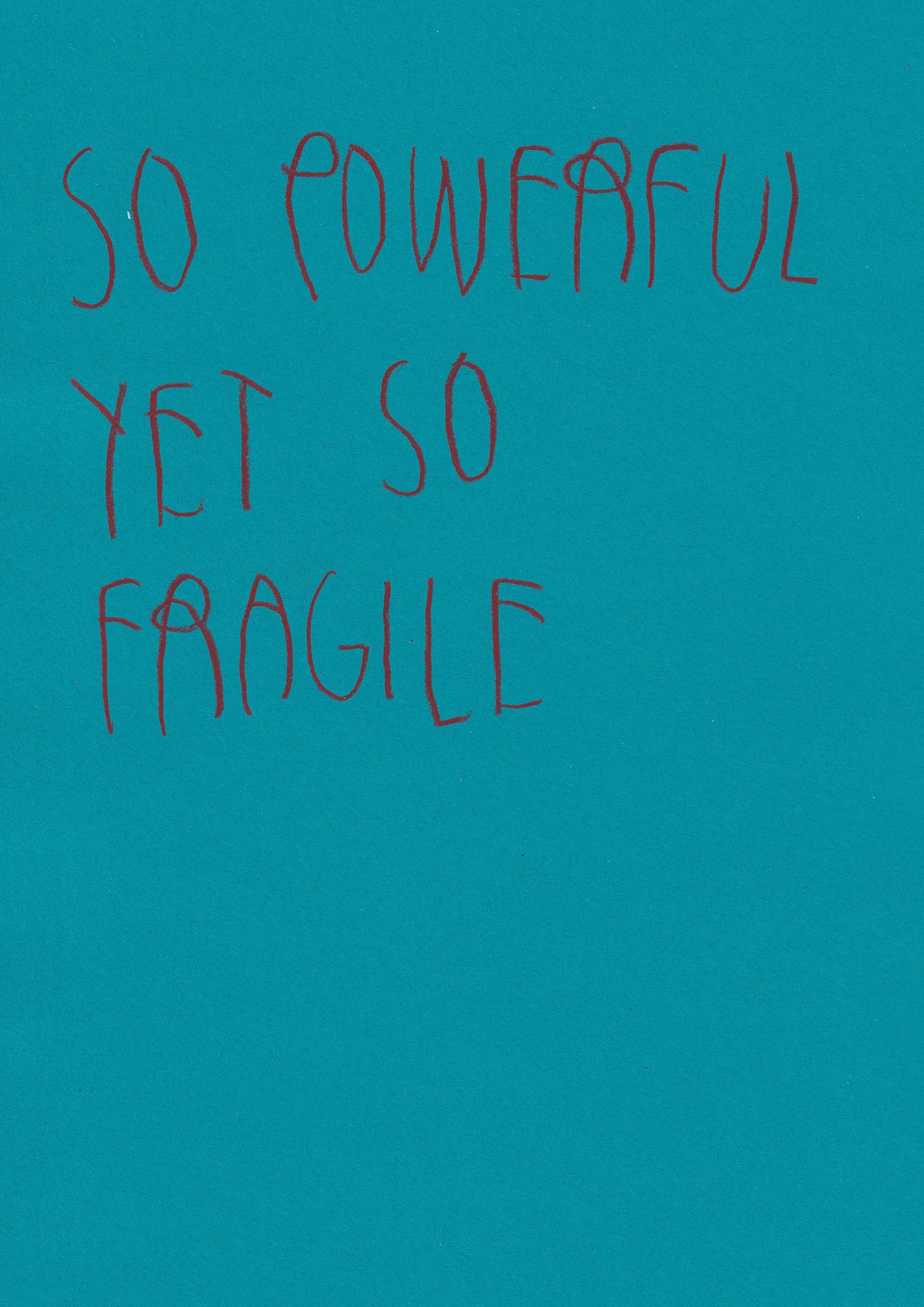 So Powerful Yet So Fragile