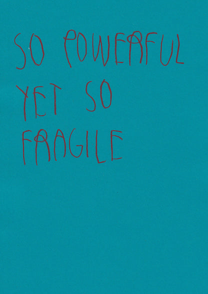 So Powerful Yet So Fragile