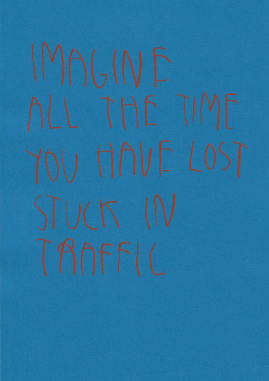 Imagine All The Time You Have Lost Stuck In