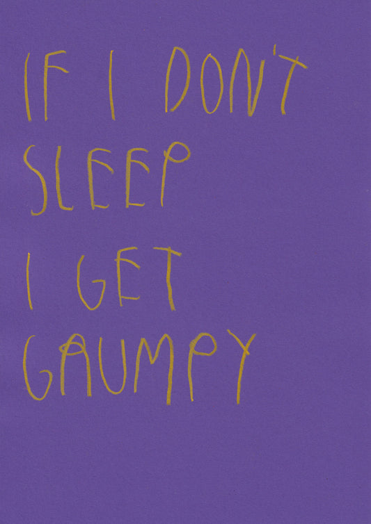 If I Don’t Sleep I Get Grumpy