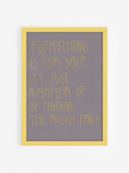 Everything Is For Sale It’s Just A Matter Of