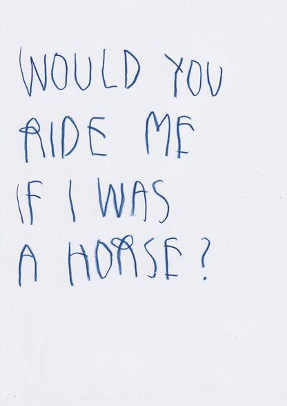 Would You Ride Me If If I Was A Horse?