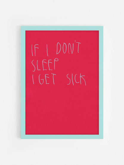 If I Don’t Sleep I Get Sick