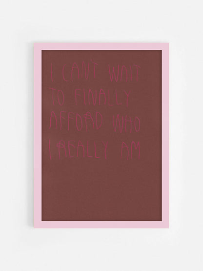 I Can’t Wait To Finally Afford Who I Really Am