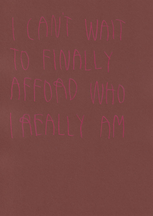 I Can’t Wait To Finally Afford Who I Really Am