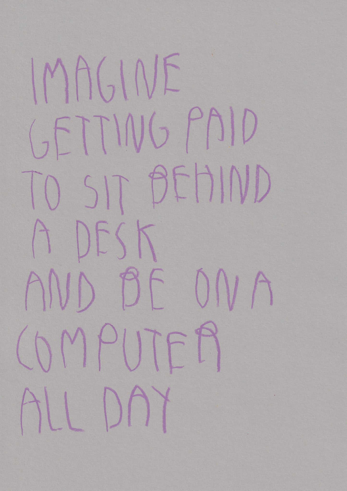 Imagine Getting Paid To Sit Behind A Desk And Be