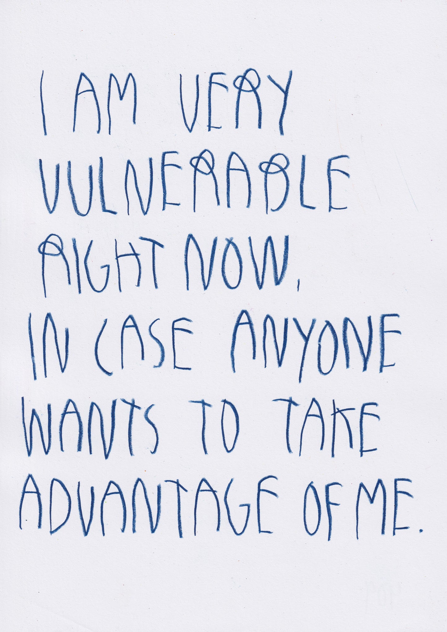 I Am Very Vulnerable Right Now, In Case Anyone