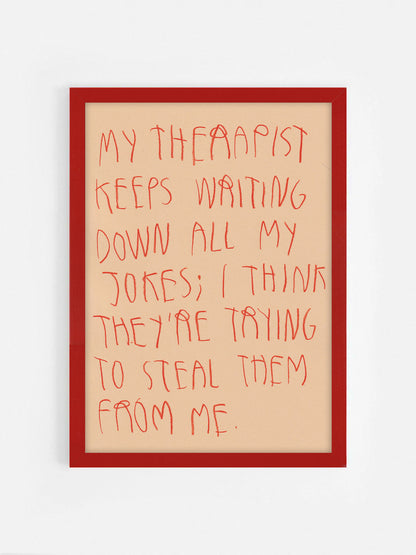 My Therapist Keeps On Writing All My Jokes Down I