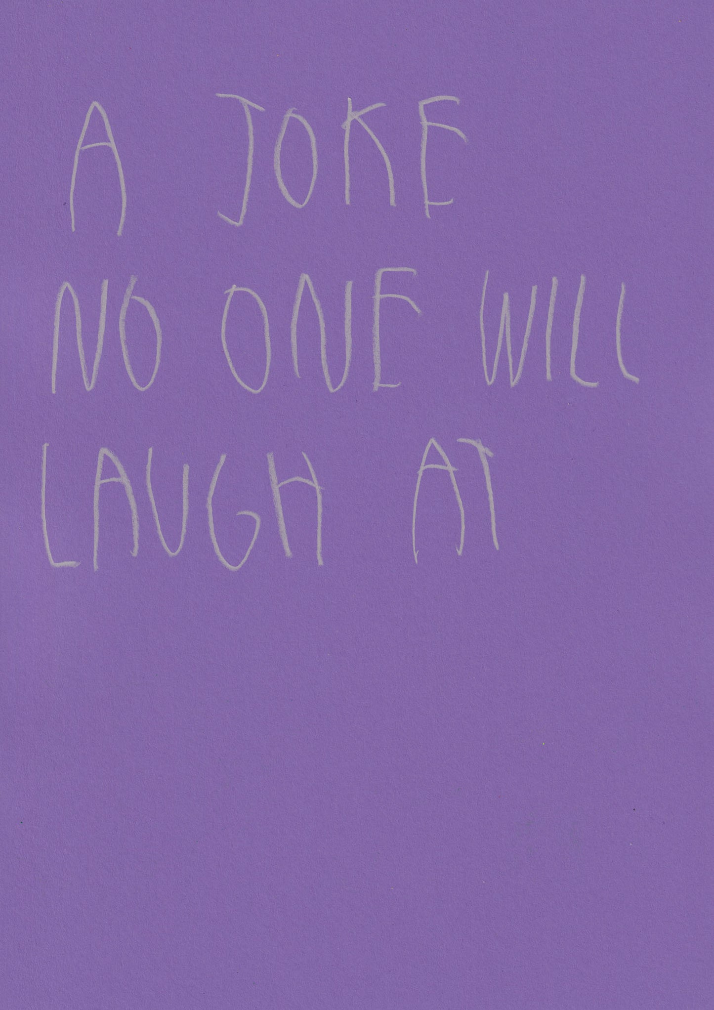 A Joke No One Will Laugh At