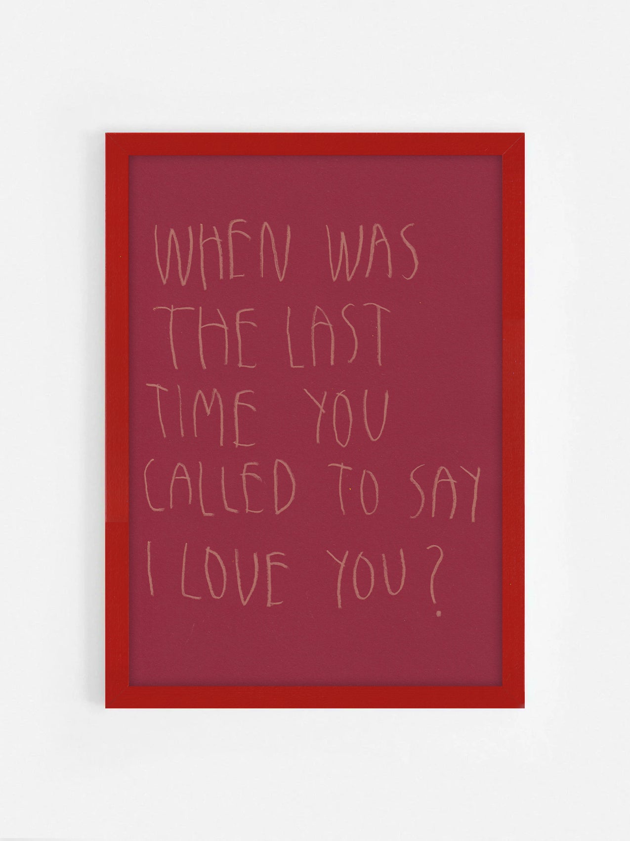 When Was The Last Time You Called To Say I Love
