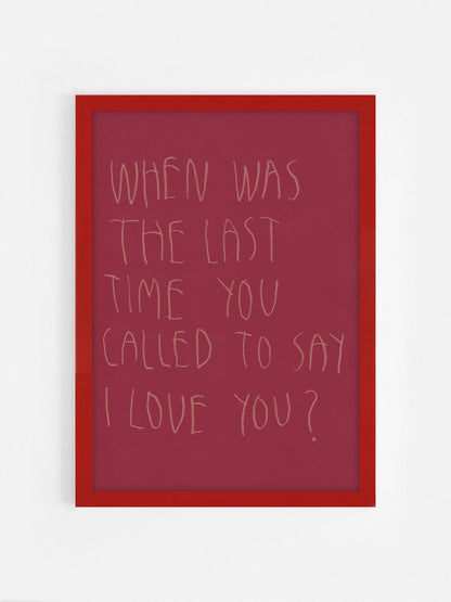 When Was The Last Time You Called To Say I Love