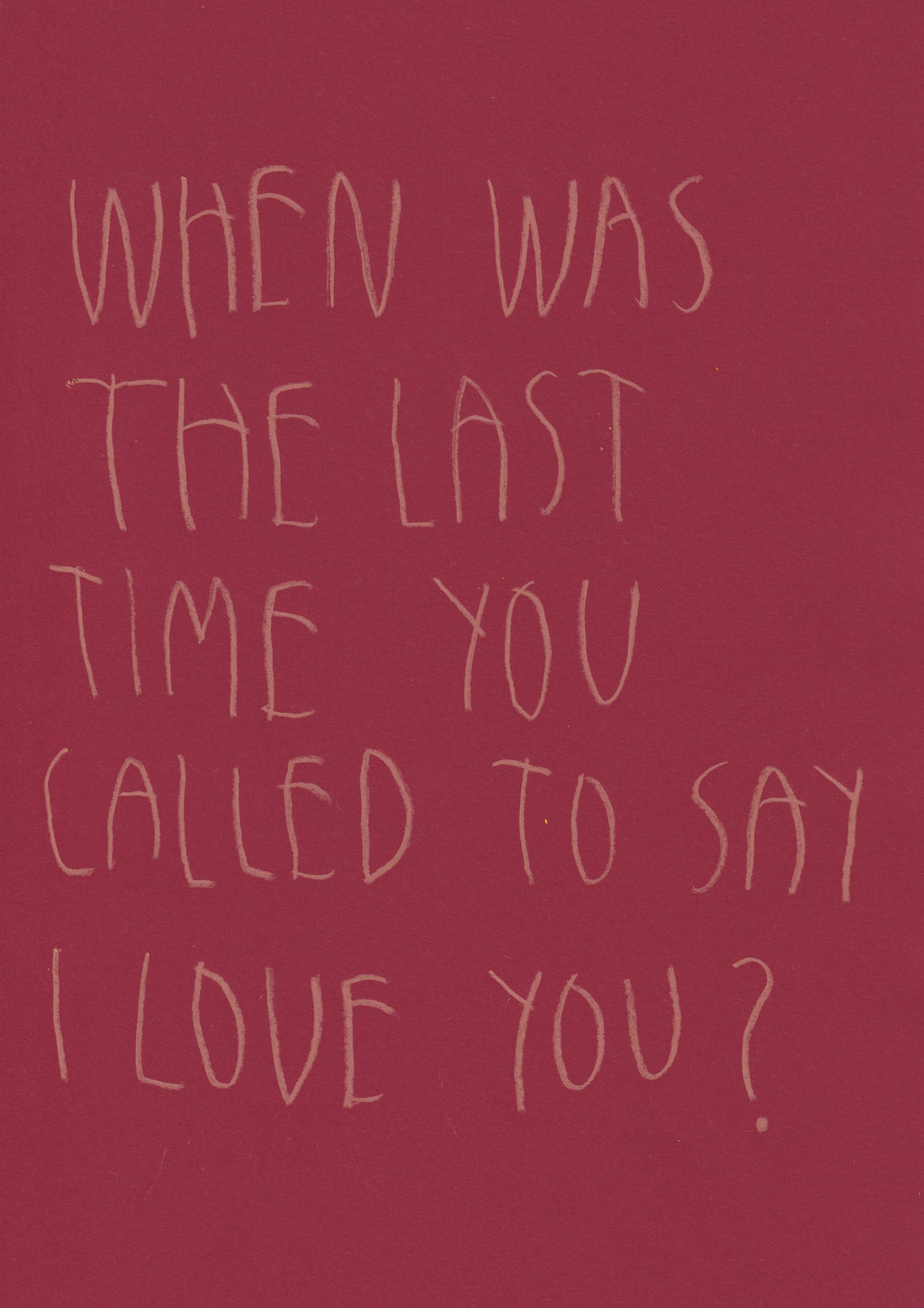 When Was The Last Time You Called To Say I Love