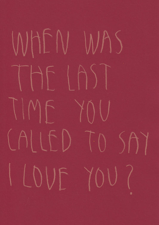 When Was The Last Time You Called To Say I Love