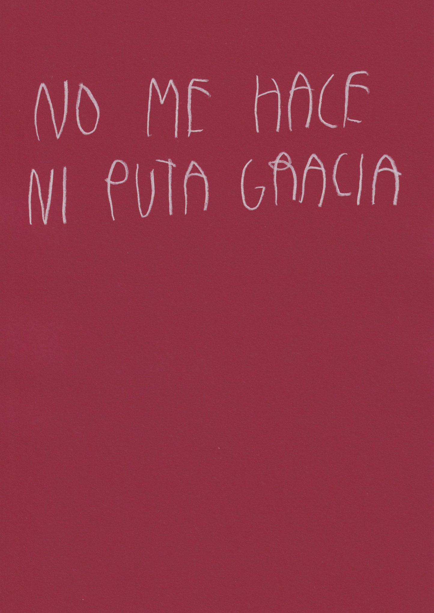 No Me Hace Ni Puta Gracia