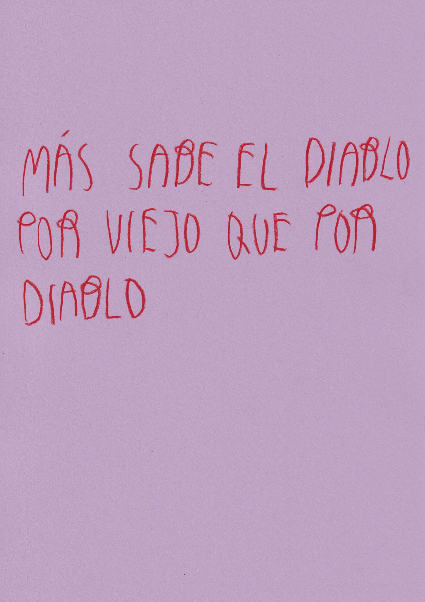 Más Sabe El Diablo Por Viejo Que Por Diablo