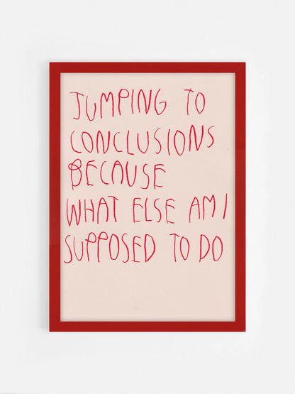 Jumping To Conclusions Because What Else Am I