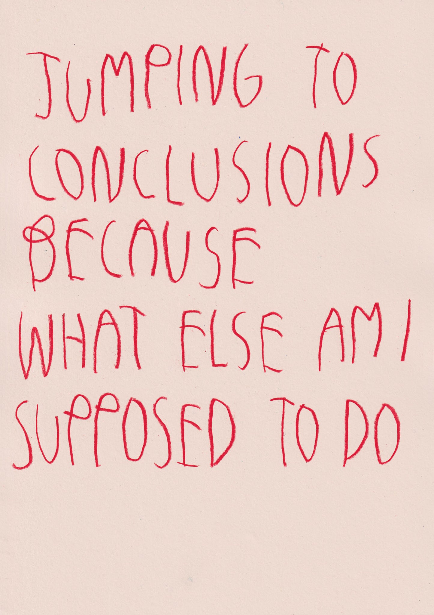 Jumping To Conclusions Because What Else Am I