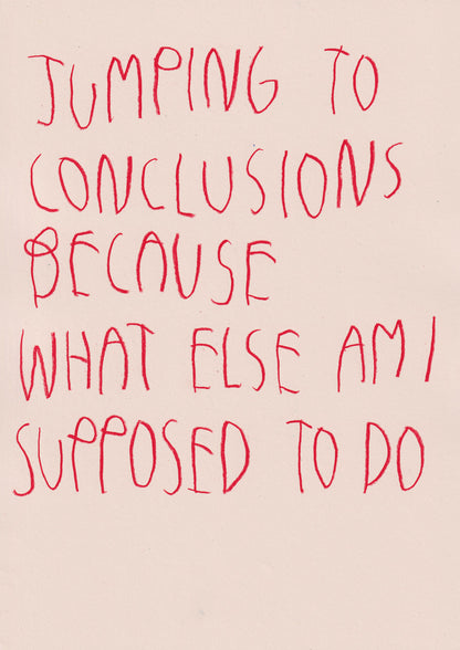 Jumping To Conclusions Because What Else Am I