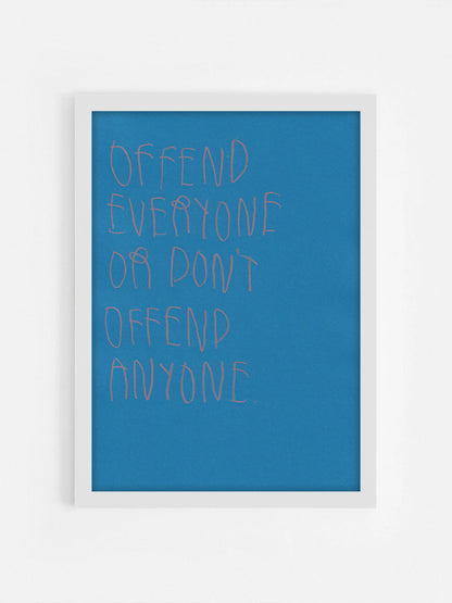 Offend Everyone Or Don’t Offend Anyone