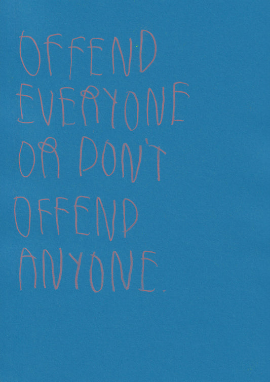 Offend Everyone Or Don’t Offend Anyone