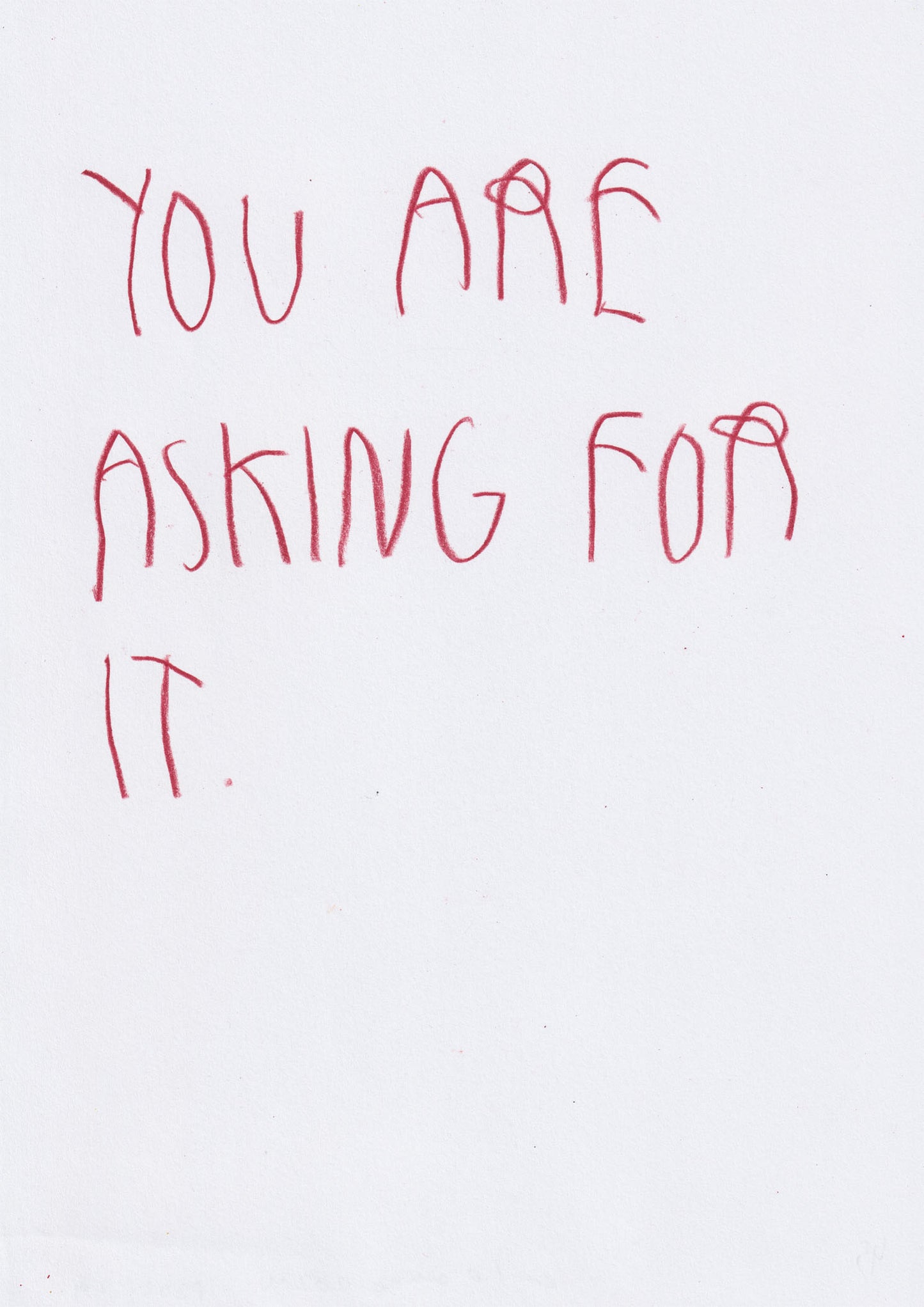 You Are Asking For It