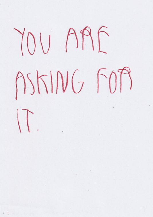You Are Asking For It