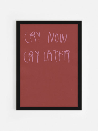 Cry Now Cry Later