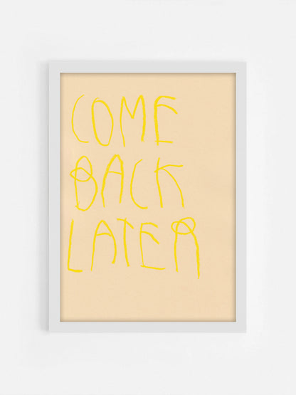 Come Back Later
