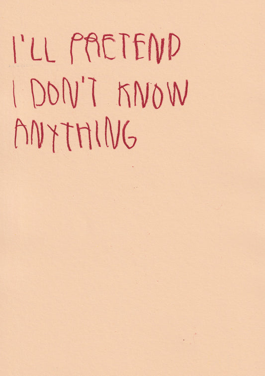 I’ll Pretend I Don’t Know Anything