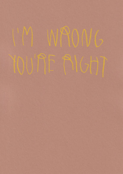 I’m Wrong You Are Right