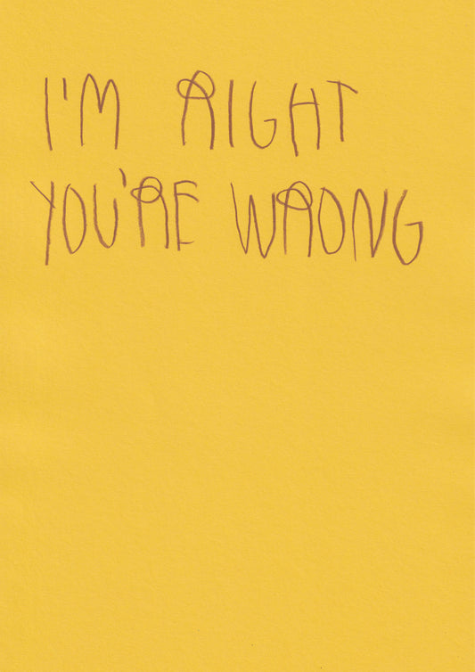 I’m Right You’re Wrong