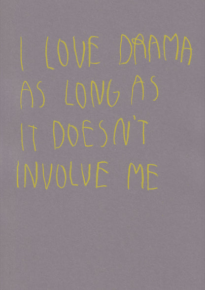 I Love Drama As Long As It Doesn’t Involve Me