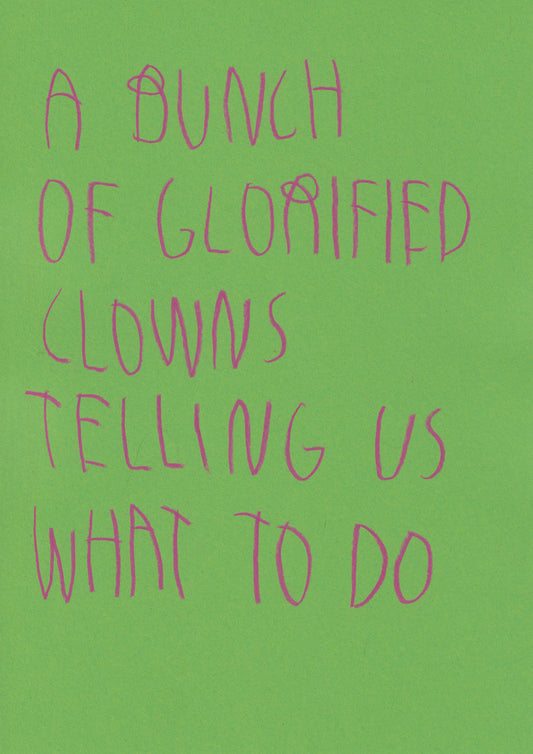 A Bunch Of Glorified Clowns Telling Us What To Do