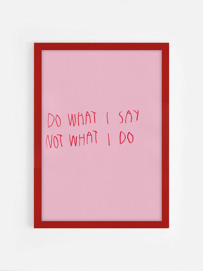 Do What I Say Not What I Do