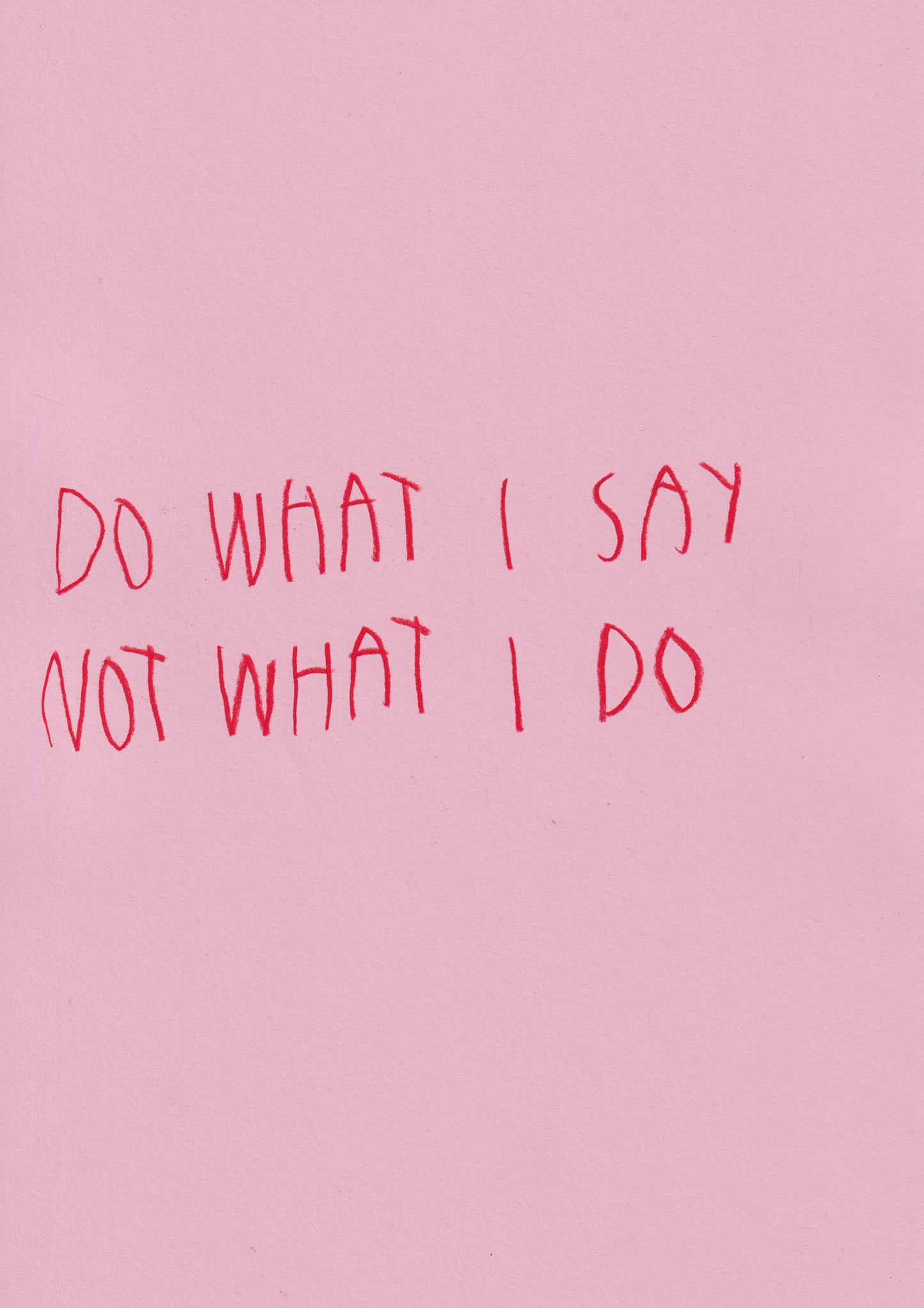 Do What I Say Not What I Do