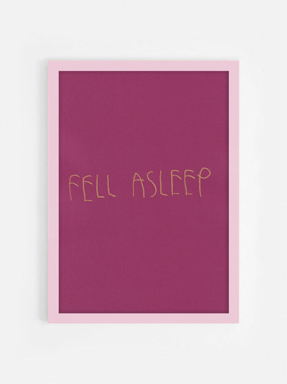 Fell Asleep