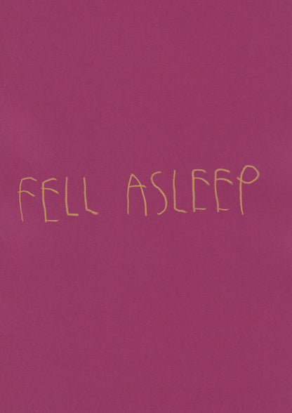 Fell Asleep