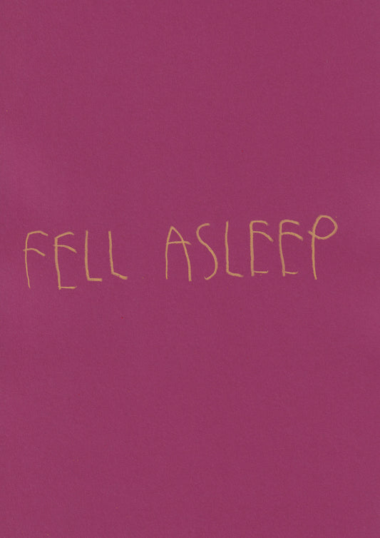 Fell Asleep