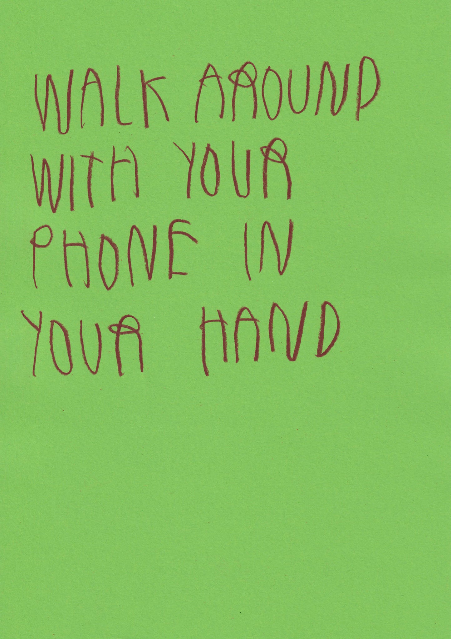 Walk Around With Your Phone In Your Hand