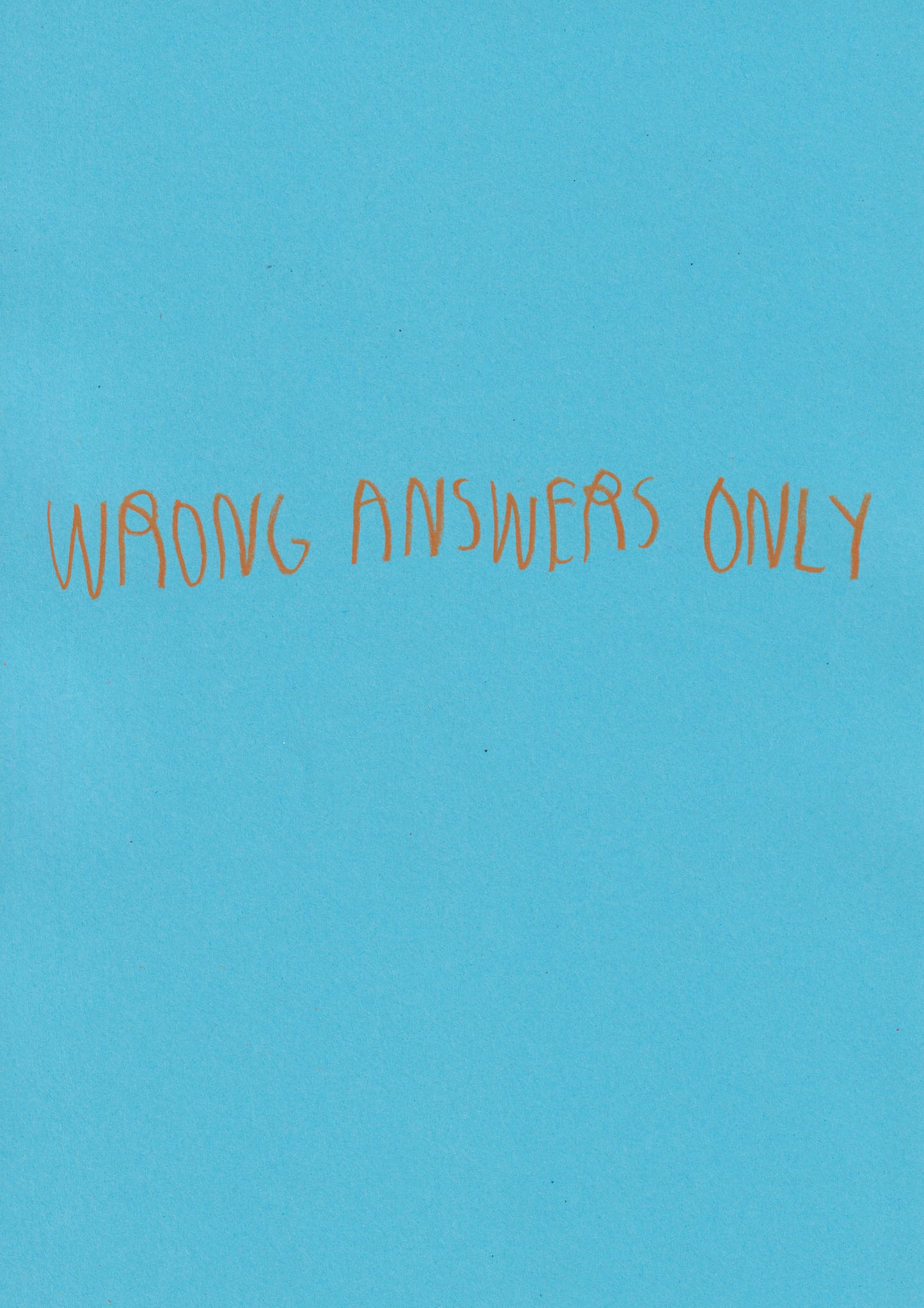 Wrong Answers Only