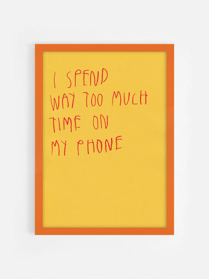 I Spend Way Too Much Time On My Phone