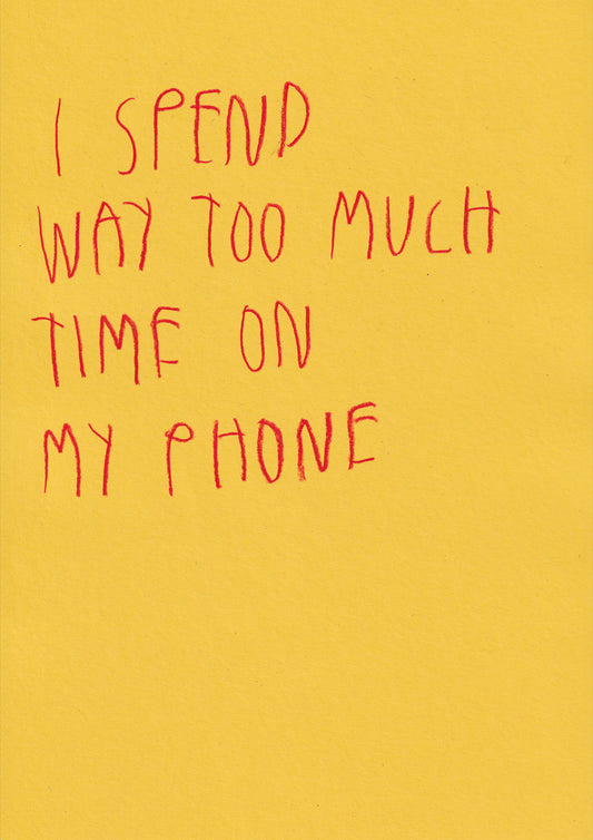 I Spend Way Too Much Time On My Phone