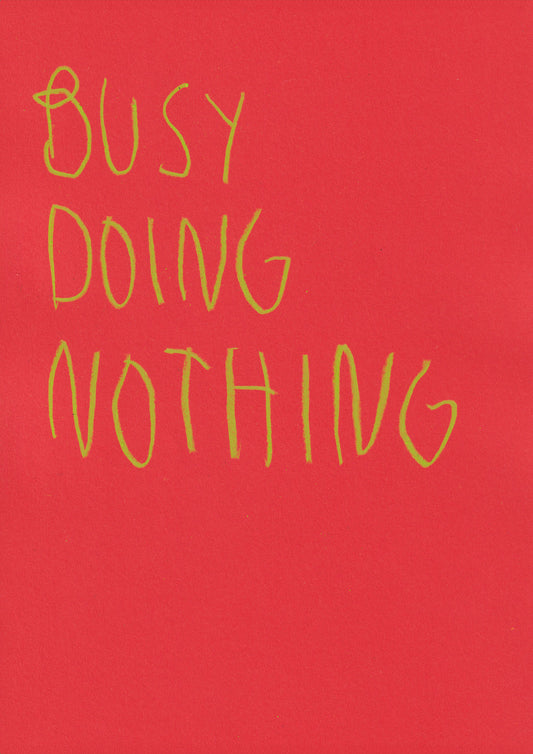 Busy Doing Nothing