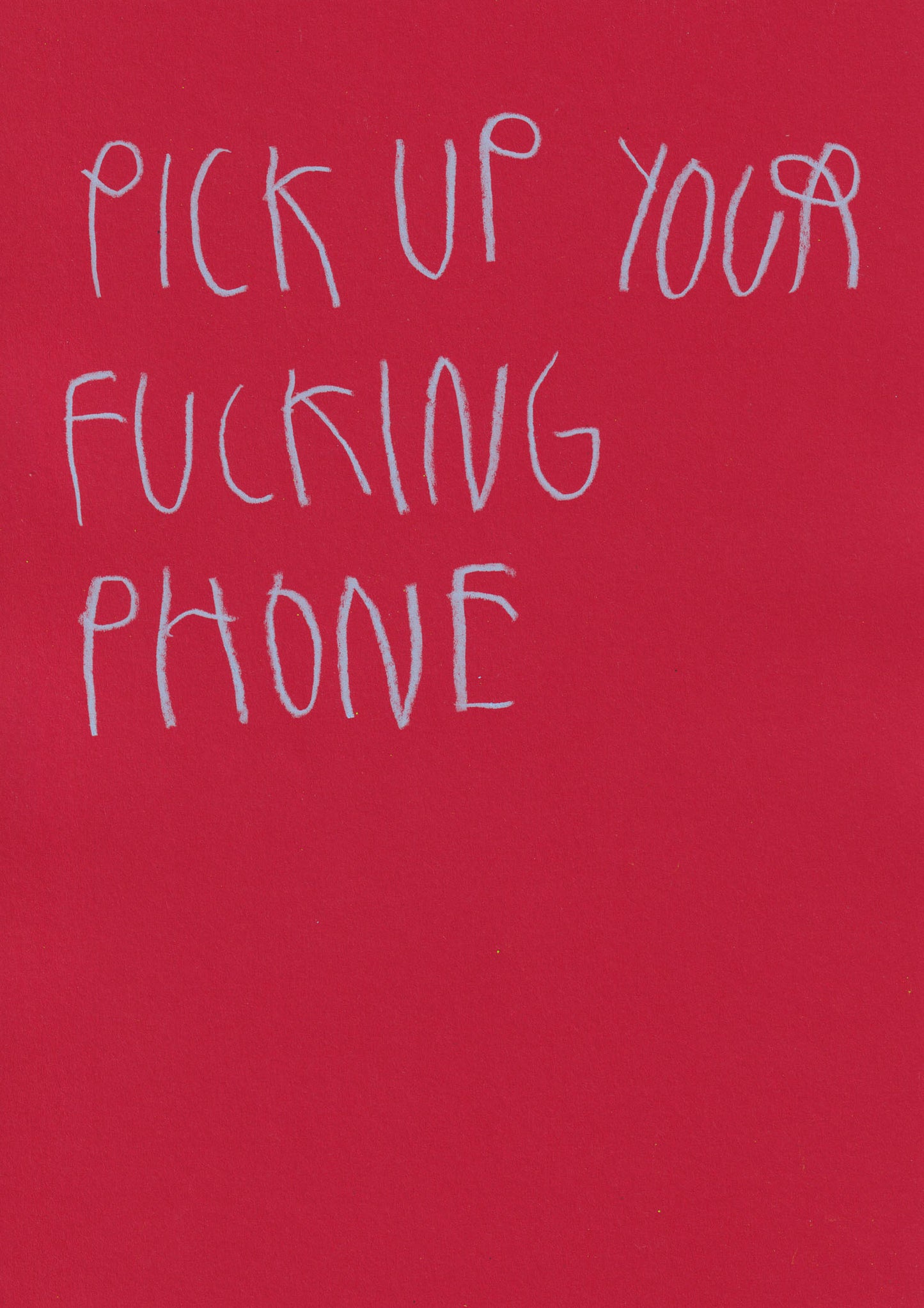 Pick Up Your Fucking Phone