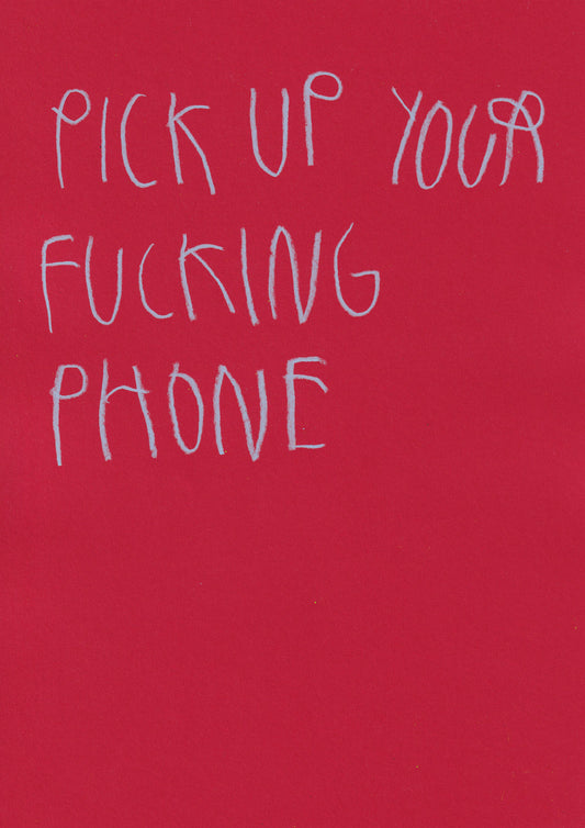 Pick Up Your Fucking Phone