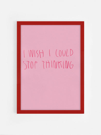 I Wish Could Stop Thinking