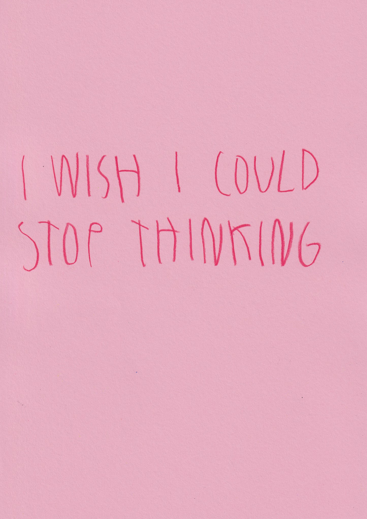 I Wish Could Stop Thinking