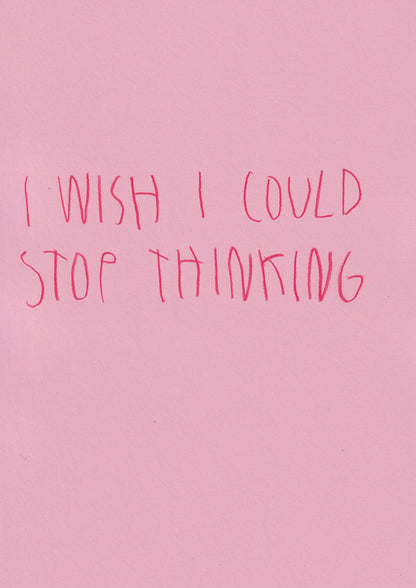 I Wish Could Stop Thinking