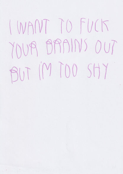 I Wanna Fuck Your Brains Out But I’m Too Shy